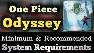 One Piece Odyssey System Requirements || Odyssey Requirements Minimum & Recommended