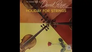 David Rose and His Orchestra - Holiday for Strings (full album)