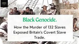 Zong Massacre; How the Murder of 132 Slaves Exposed Britain's Covert Slave Trade.