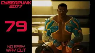 Cyberpunk 2077 Playthrough Part 79: [No Easy Way Out]