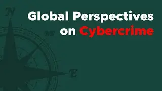 Global Perspectives on Cybercrime - Ep. 23
