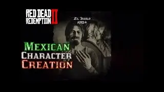 Red Dead Redemption 2 Mexican Character Creation
