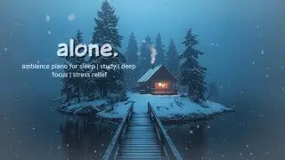 a lone. | Relaxing Winter Piano | Winter Cabin | Cozy Cabin Fog Sleep, Study | Stress Relief Music