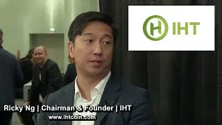 IHT | Chairman and Founder Ricky Ng | Global Real Estate Blockchain Cloud Platform