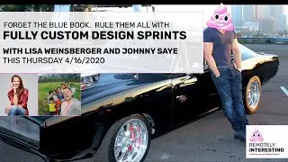 Remotely Interesting #7 - Fully Custom Design Sprints