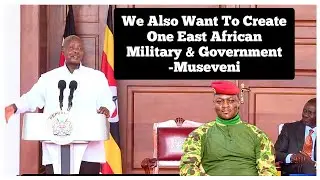 Museveni reveals plan to create one military and East African Federation Government