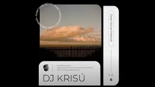 Deep House Podcast Vol.  6