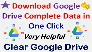 Download Google Drive Complete Data in One Click - Very Helpful | Clean and Backup Google Drive