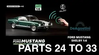 BUILD YOUR OWN FORD MUSTANG SHELBY 1:6 Parts 24 TO 33