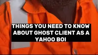 Things you need to know about ghost client as a yahoo boi