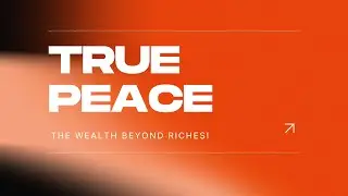 True Peace: The Wealth Beyond Riches