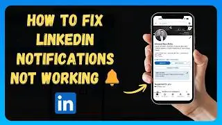 How to Fix LinkedIn Notifications Not Working 🔔 [New 2026 Update]