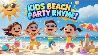 Kids Beach Party Rhyme 🏖️🎶 | Fun Summer Song for Children ☀️🩱 | 3D Cartoon Animation 🧒👧