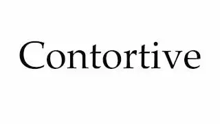 How to Pronounce Contortive