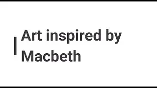 Art inspired by Macbeth