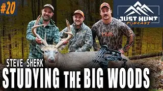 Steve Sherk - The Science of Trail Camera Data in the Big Woods  |  Just Hunt Podcast Ep. 20