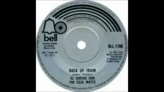 Al Greene & The Soul Mates - Back Up Train