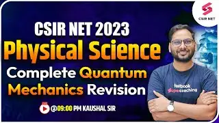 CSIR NET June 2023 | Physical Science | Complete Quantum Mechanics Revision | Kaushal Sir