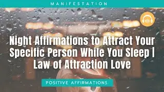Night Affirmations to Attract Your Specific Person While You Sleep | Law of Attraction Love