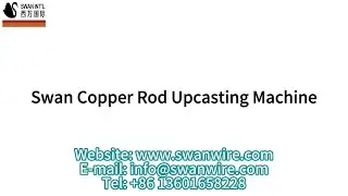 SWAN COPPER ROD UPCASTING MACHINE WORKSHOP INTRODUCTION IN 2020