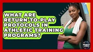 What Are Return-to-play Protocols In Athletic Training Programs? - Sports Jobs
