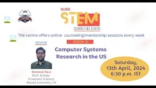 STEM Session 20: Computer Systems Research in the US by Shriram Raja [13th April 2024]