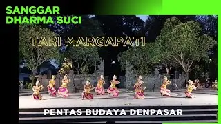 TARI MARGAPATI | SANGGAR DHARMA SUCI | PENTAS BUDAYA DENPASAR