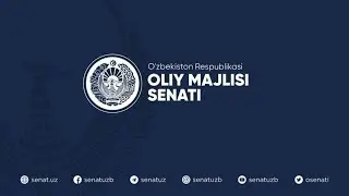 Oliy Majlis Senatining o'n uchinchi yalpi majlisi (2-kun)