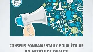 Conseils fondamentaux pour &eacute;crire un article de qualit&eacute;