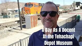 A Day Working at the Tehachapi Depot Museum