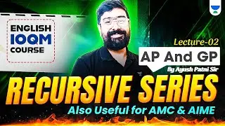 L-2 AP & GP | Recursive Series | Live IOQM English Course | Ayush Patni #ioqm #ioqm2025
