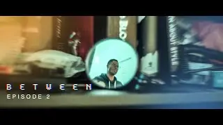 BETWEEN Ep2 | We've Been Waiting