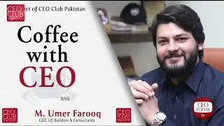 Coffee With CEO Mr. M. Umer Farooq (CEO, US Builders & Consultants)