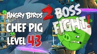 Angry Birds 2 Boss Fight #7! Chef Pig Level 43 Walkthrough
