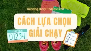 # 20 C&ugrave;ng m&igrave;nh chọn giải chạy cho năm mới! - Running Diary Podcast