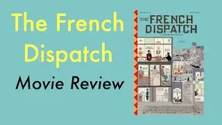 The French Dispatch (Movie Review)