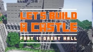 Let's Build A Castle - Part 13 '  EPIC CASTLE GREAT HALL ' Minecraft HD PC