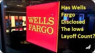Has Wells Fargo Disclosed The Iowa Layoff Count?