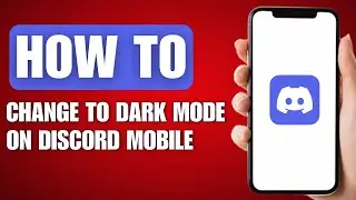 How to Change to Dark Mode on Discord Mobile - Full Guide