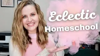Eclectic Homeschool | Pro&rsquo;s and Con&rsquo;s | You Choose