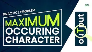 Maximum occurring character | School Practice Problem | GeeksforGeeks