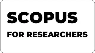 Scopus for Researchers | How to Search Papers and Use the Database