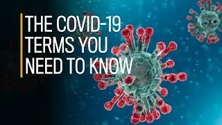 Glossary of COVID-19 terms you need to know