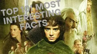 Top 10 Most Interesting LOTR Facts!