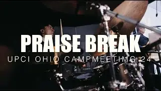 Praise Break // Ohio Camp Meeting 24' (Drums)