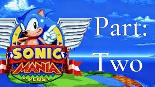 Sonic mania plus: part 2