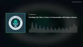 Teaching Like They're Yours: A Conversation with Regina Johnson