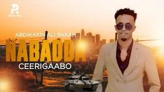 ABDIKARIIN ALI SHAAH 2025 | NABAD LA'AAN BAA LEH | HEES CUSUB 