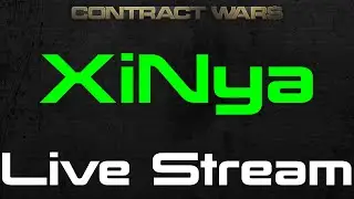 Contract Wars XiNya Live Stream #6