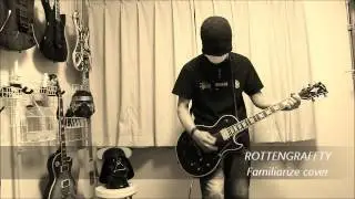ROTTENGRAFFTY - Familiarize